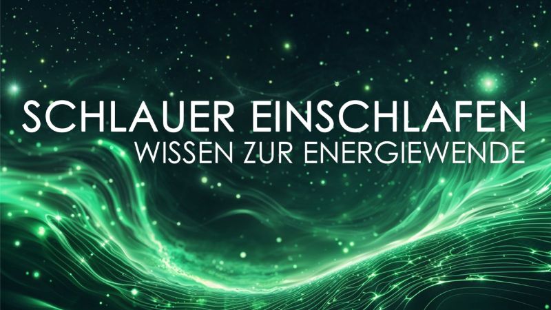 Schlauer einschlafen - Wissen zur Energiewende